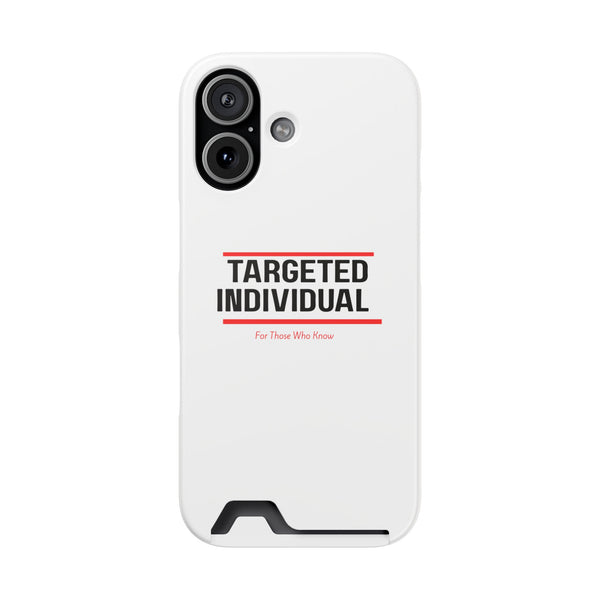 Targeted Individual Cardholder Phone Case – 'For Those Who Know'