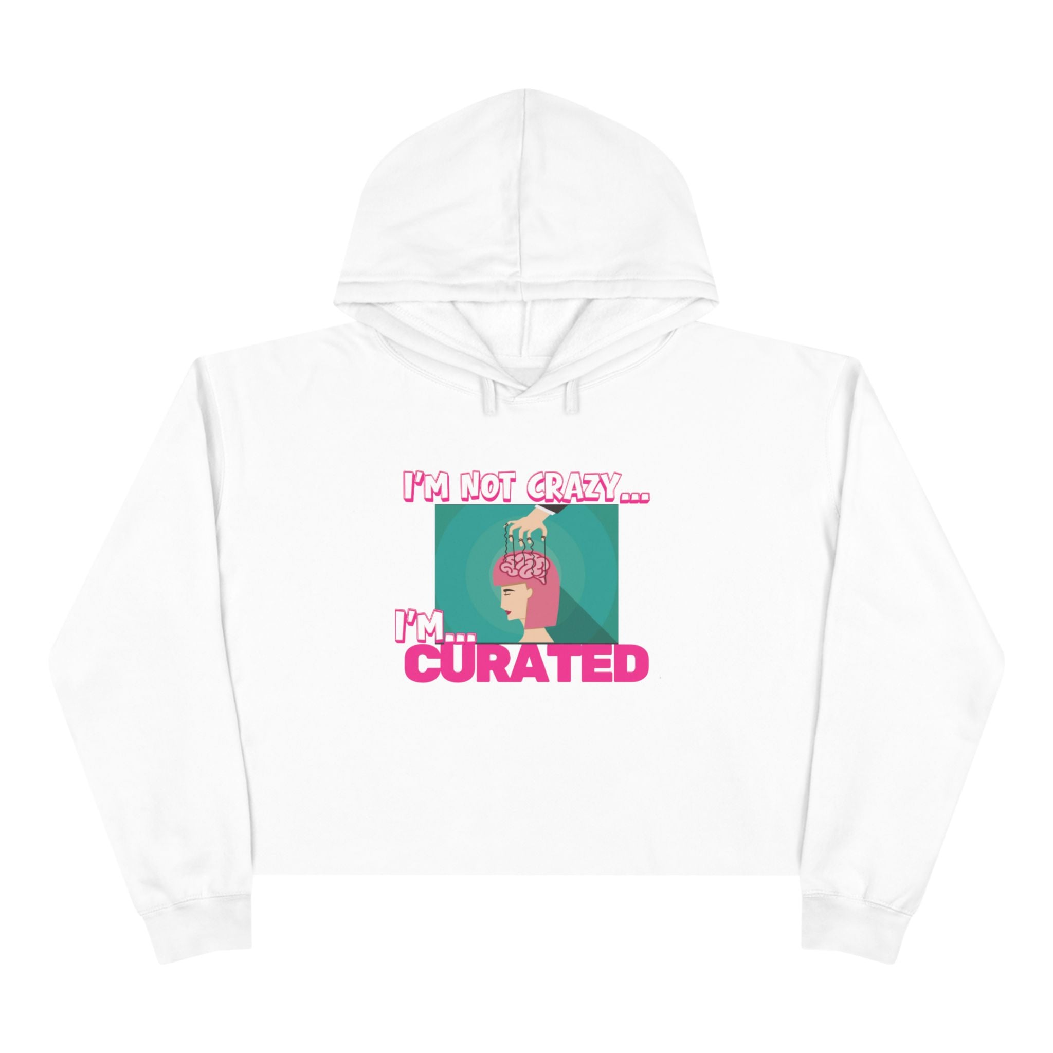 Im not crazy, Im CURATED Crop Hoodie