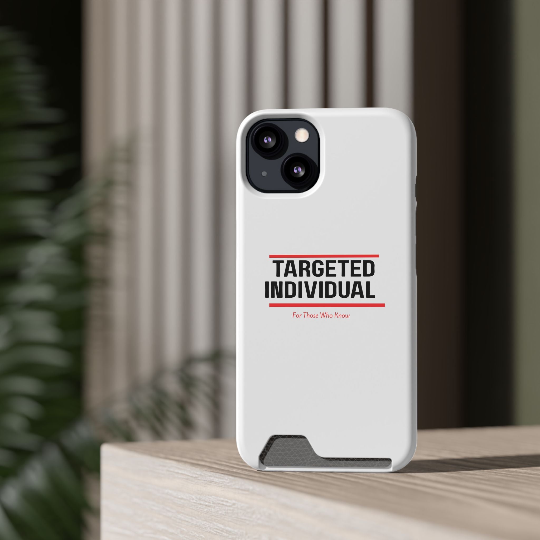 Targeted Individual Cardholder Phone Case – 'For Those Who Know'