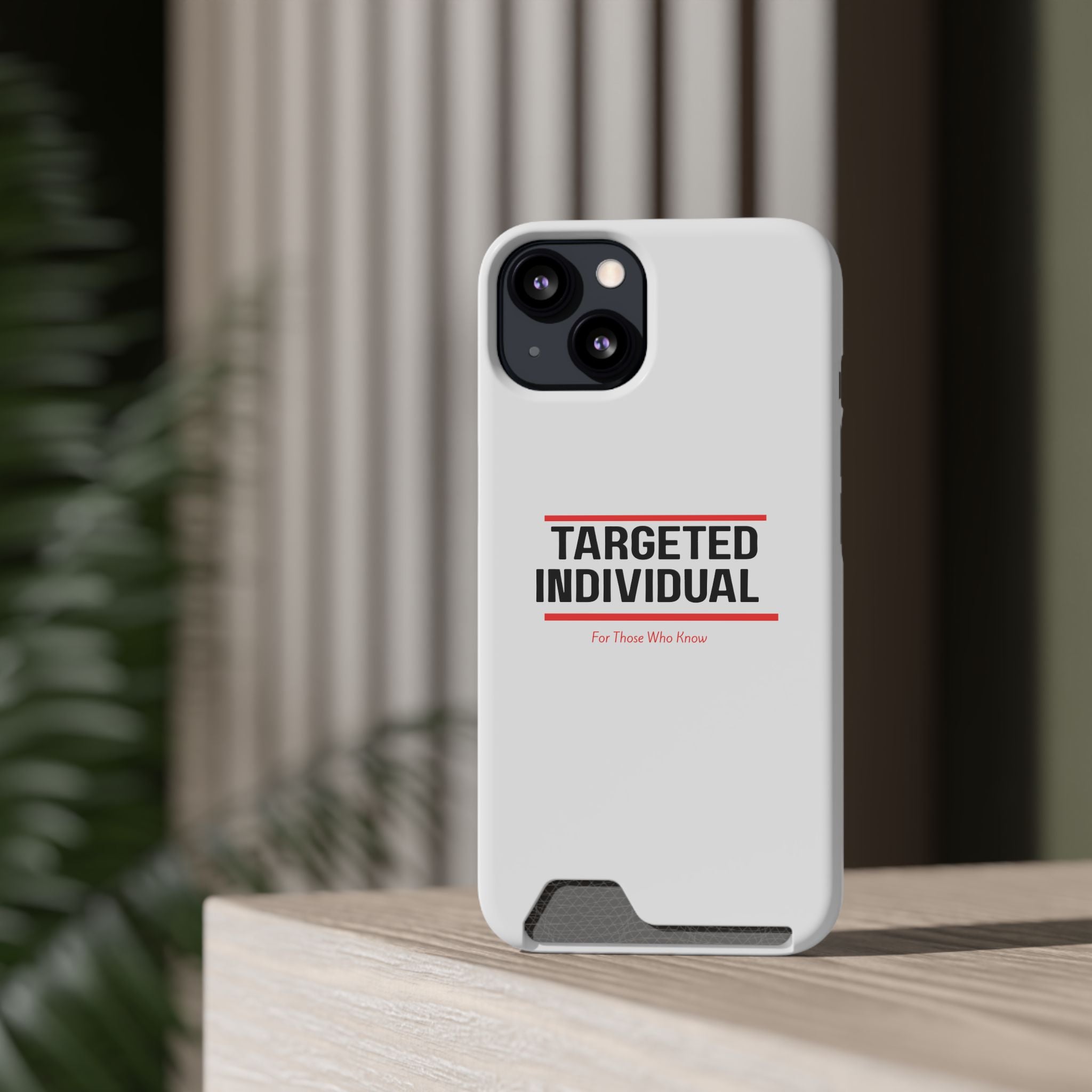 Targeted Individual Cardholder Phone Case – 'For Those Who Know'