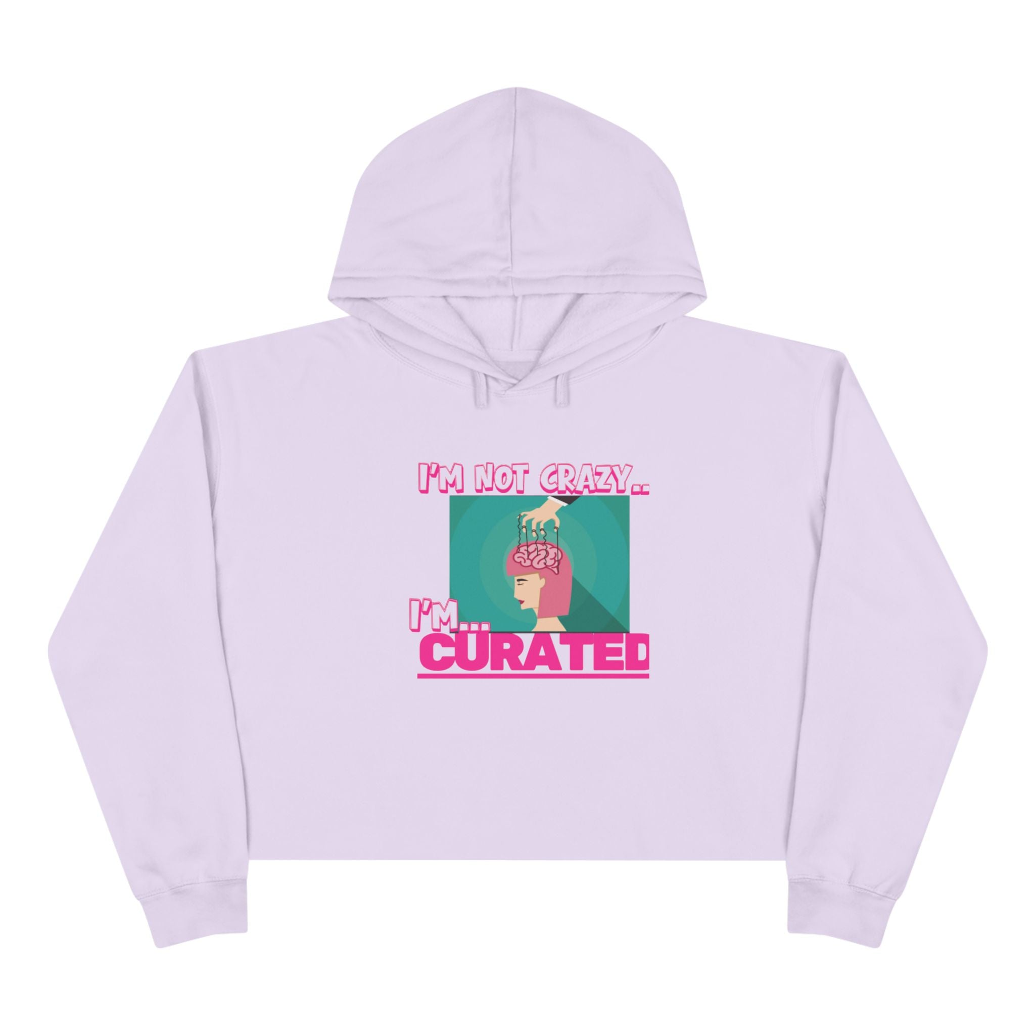 Im not crazy, Im CURATED Crop Hoodie