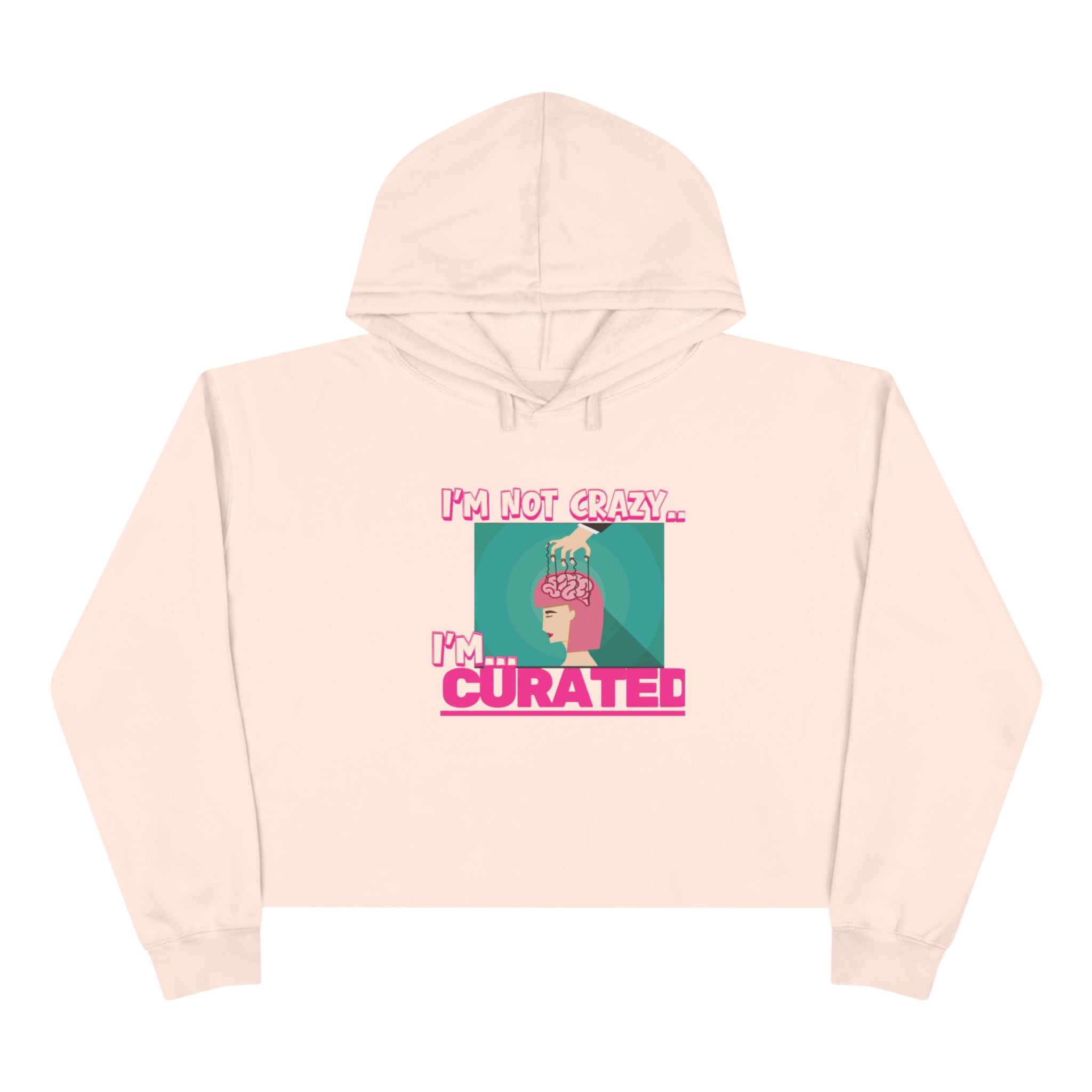 Im not crazy, Im CURATED Crop Hoodie
