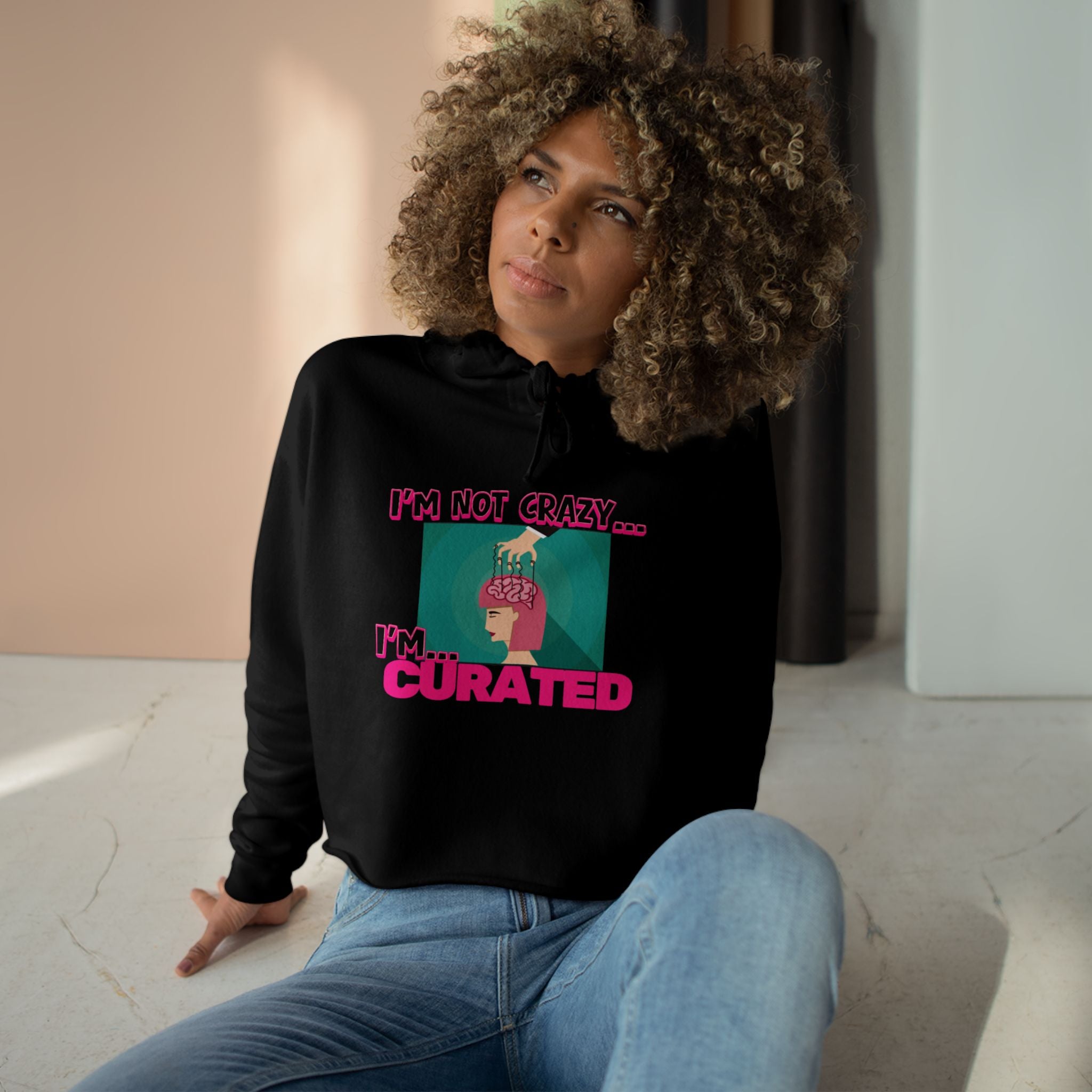 Im not crazy, Im CURATED Crop Hoodie