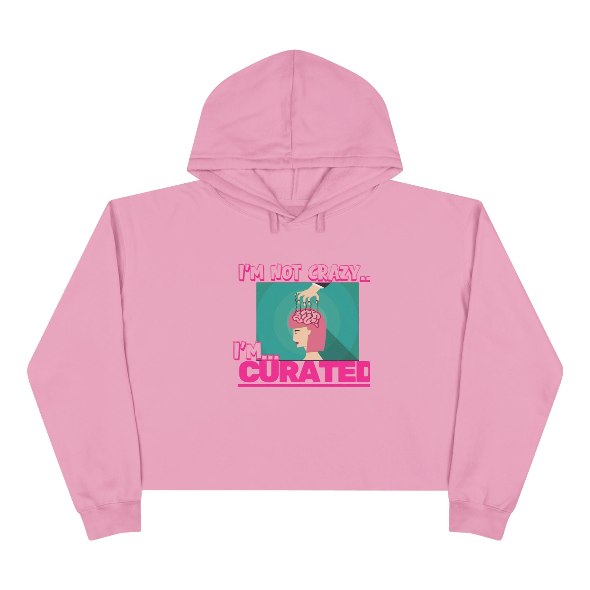 Im not crazy, Im CURATED Crop Hoodie