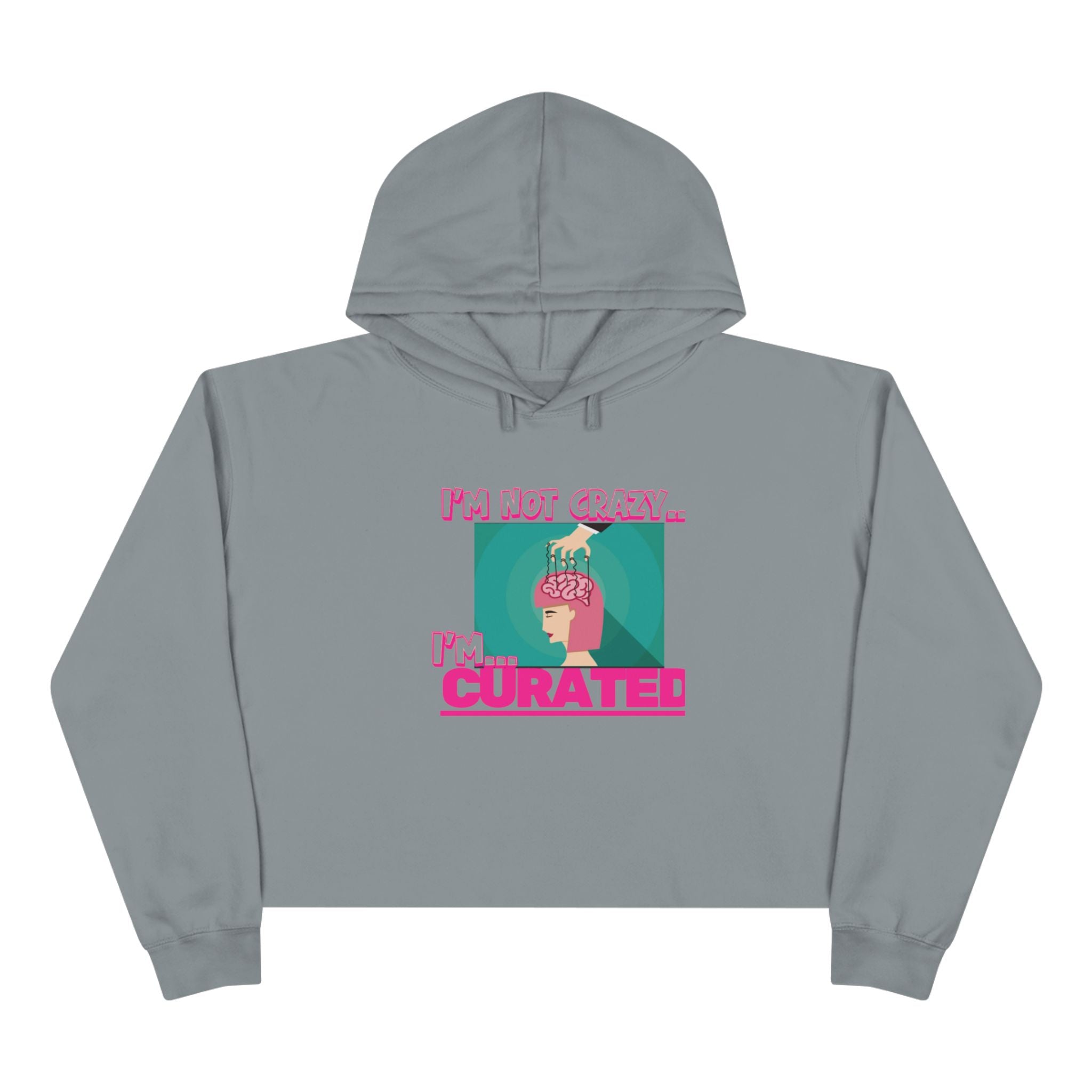 Im not crazy, Im CURATED Crop Hoodie