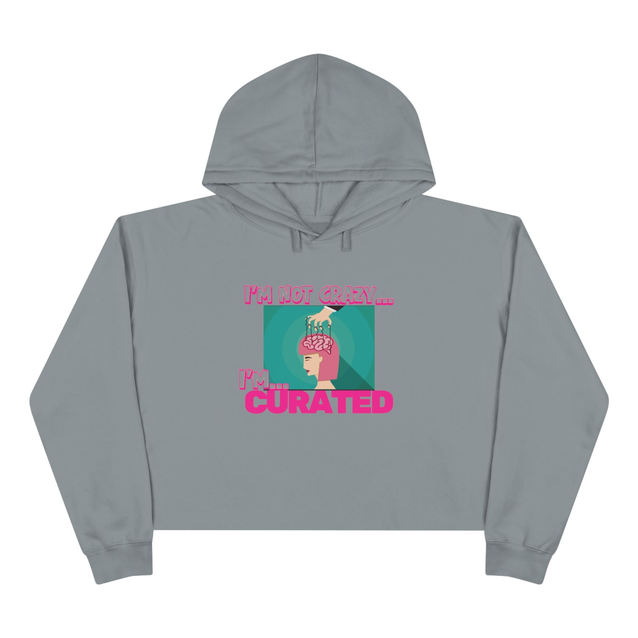 Im not crazy, Im CURATED Crop Hoodie