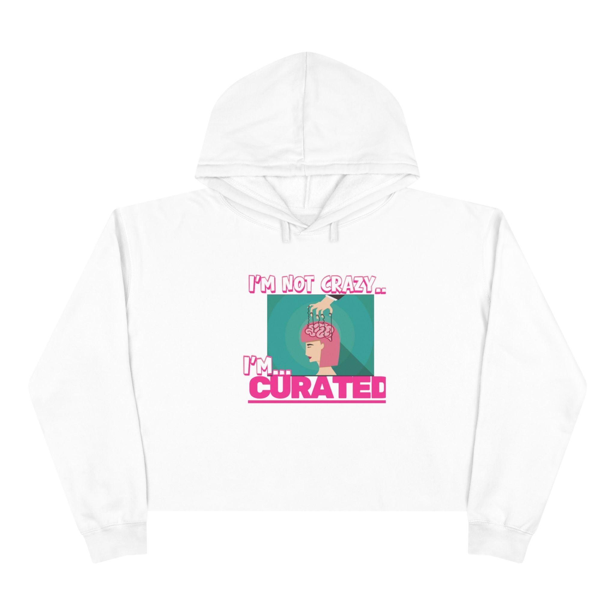 Im not crazy, Im CURATED Crop Hoodie