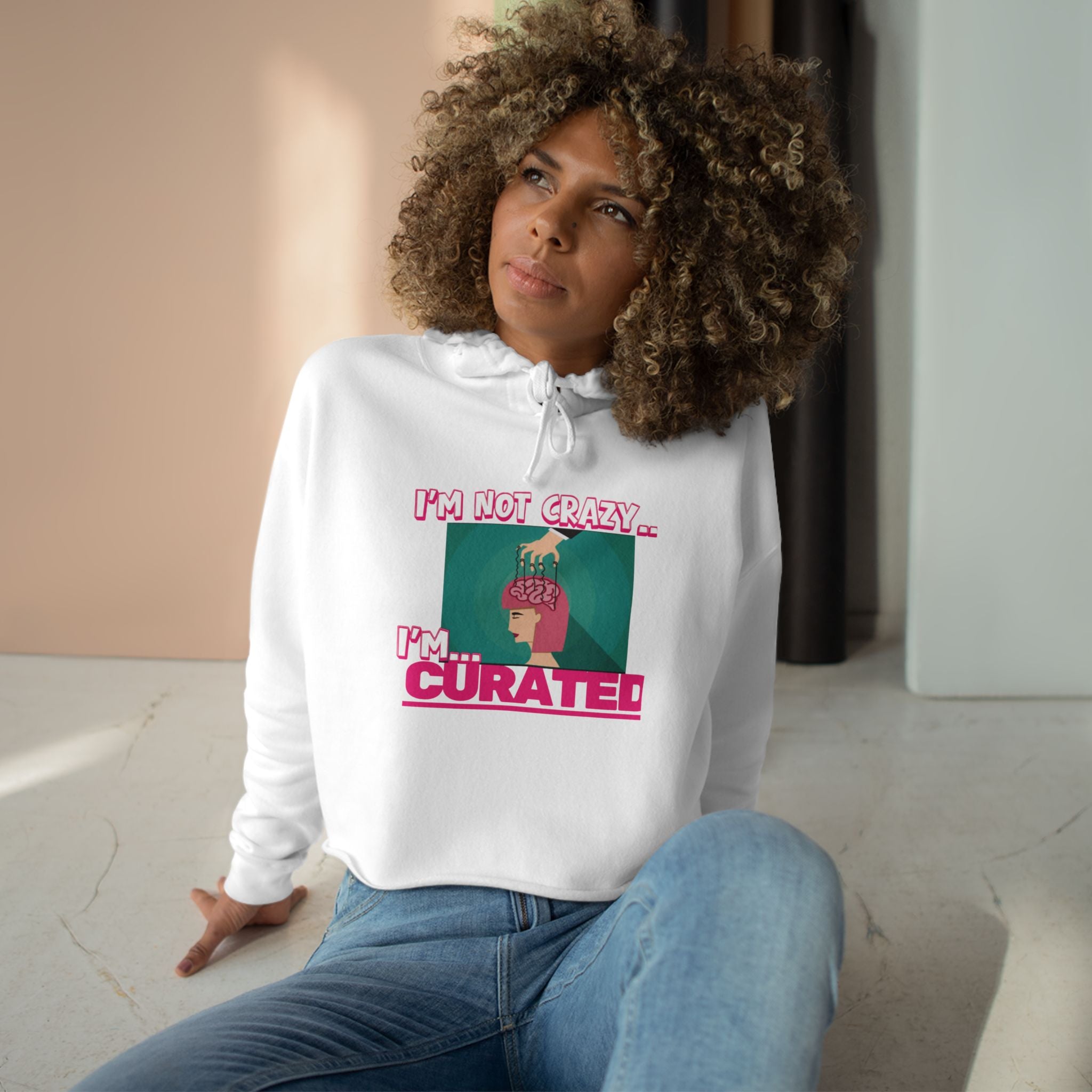Im not crazy, Im CURATED Crop Hoodie