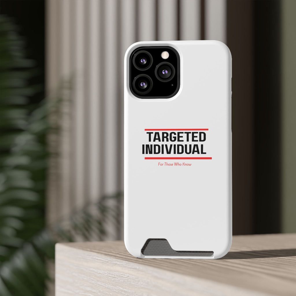 Targeted Individual Cardholder Phone Case – 'For Those Who Know'
