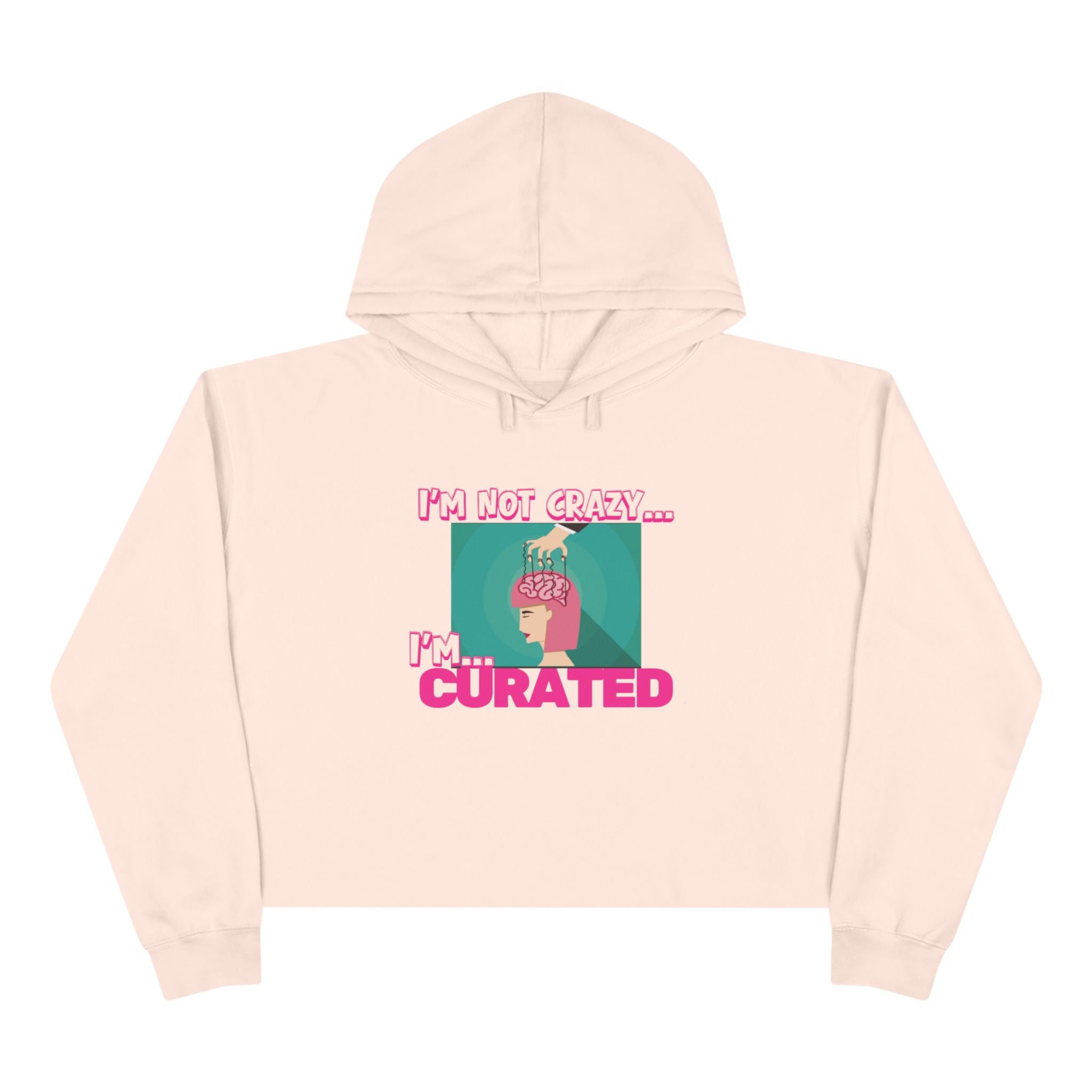 Im not crazy, Im CURATED Crop Hoodie